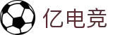 亿电竞官网|电竞竞猜·赛事直播·APP下载-E-Dianjing